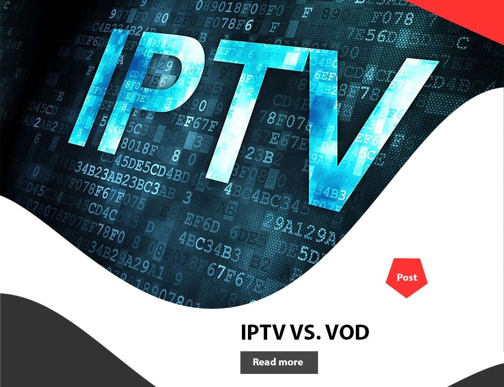 تفاوت IPTV و VOD چیست ؟ بررسی مزایا و معایب هر کدام