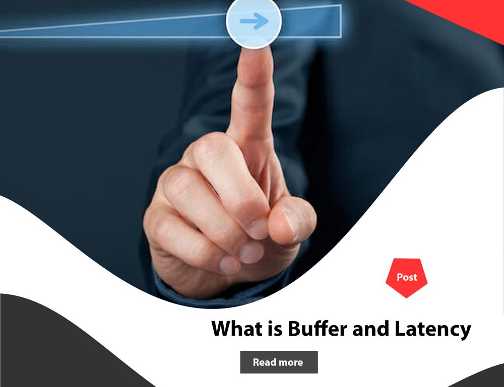 بافر (Buffer) و تاخیر (Latency) در ویدیو چیست ؟