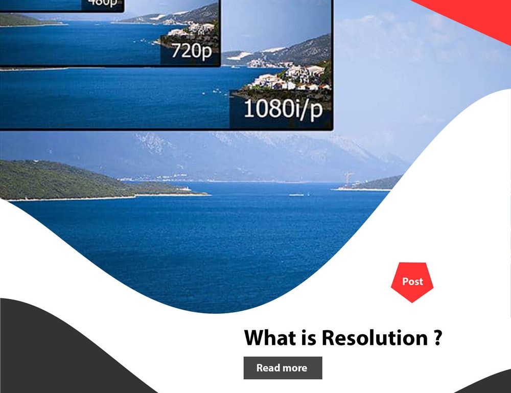 رزولوشن (Resolution) چیست ؟ بررسی انواع رزولوشن و تفاوت آن